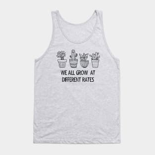 We All Grow At Different Rates Tank Top